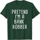 Pretend I'm A Bank Robber Funny Lazy Halloween Costume T-Shirt - T-Shirt | Forest