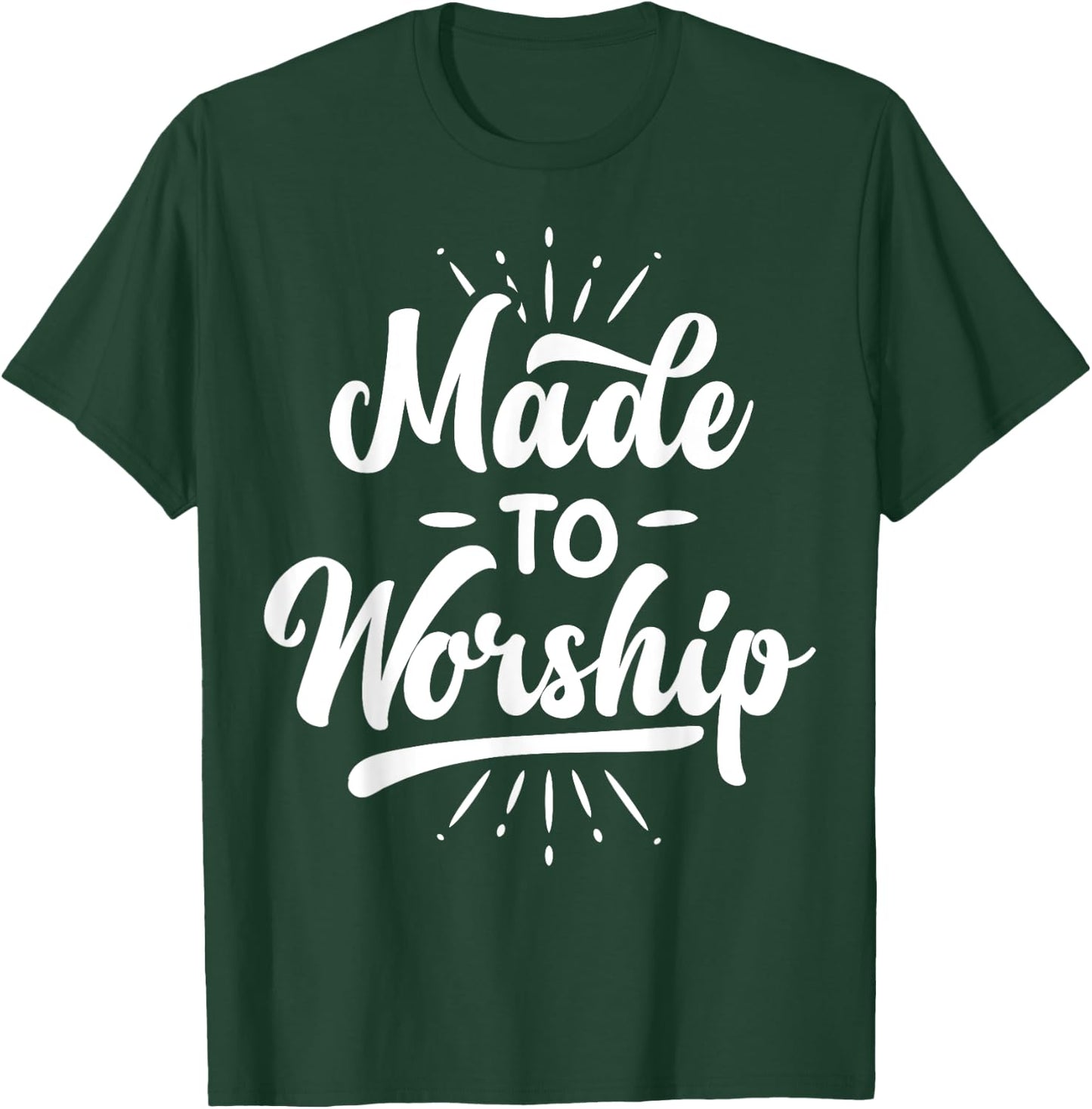 Made To Worship T shirt Christian Faith Praise Funny Gift T-Shirt - T-Shirt | Forest