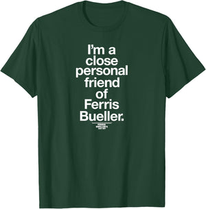 Ferris Bueller's Day Off Close Personal Friend Funny Movie T-Shirt - T-Shirt | Forest