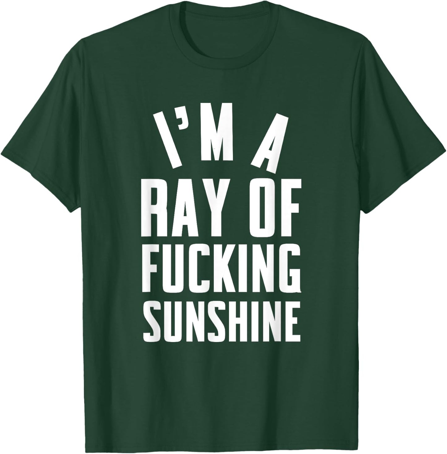 I'm a ray of fucking sunshine Men Women T-Shirt - T-Shirt | Forest