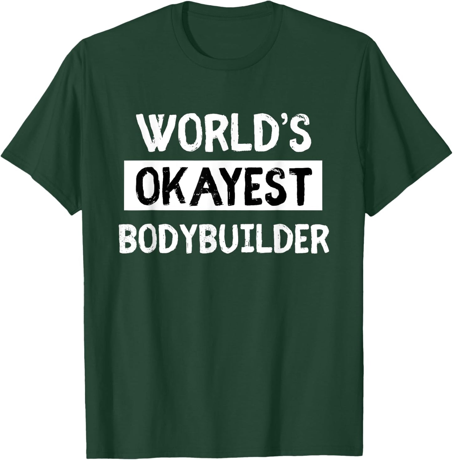 Worlds Okayest Power Lifter Bodybuilder gift T-Shirt - T-Shirt | Forest