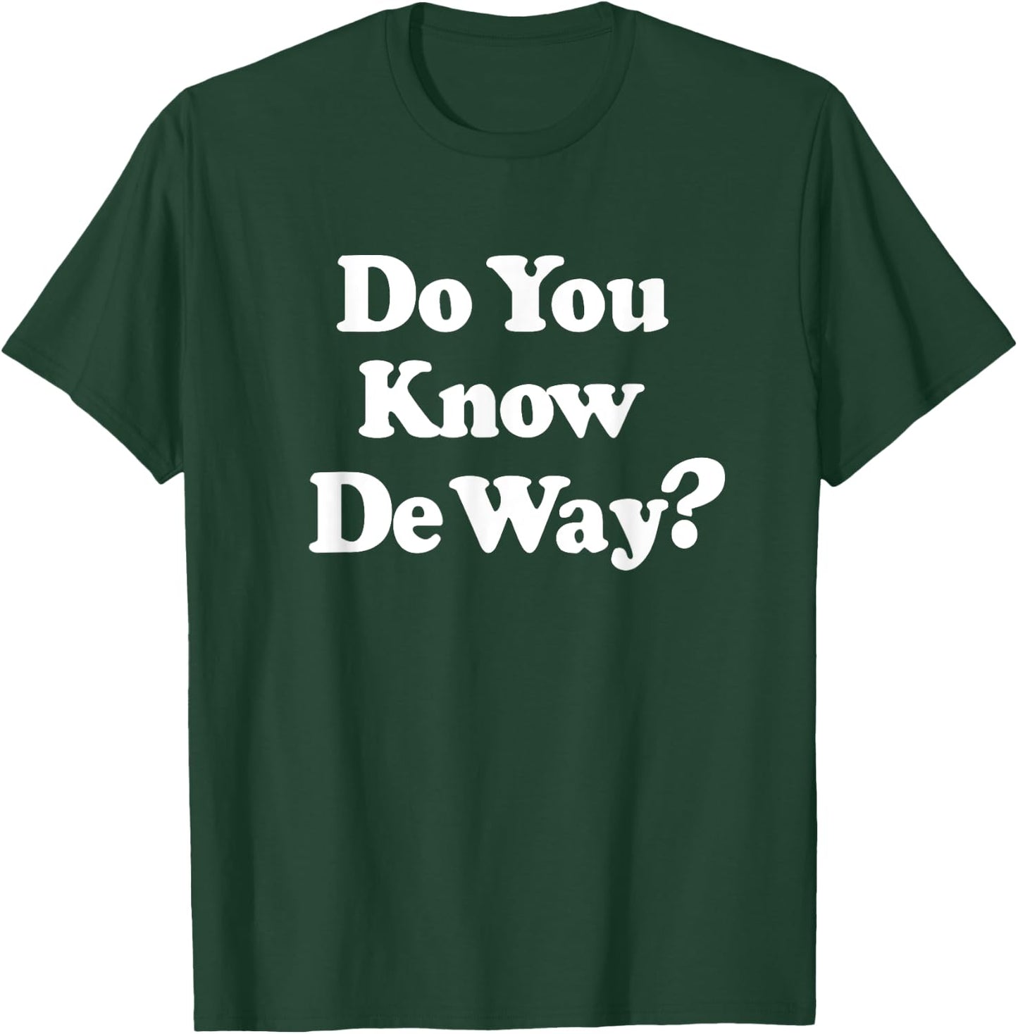 Do You Know De Way Shirt - Da Wey Uganda T-Shirt - T-Shirt | Forest
