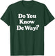 Do You Know De Way Shirt - Da Wey Uganda T-Shirt - T-Shirt | Forest