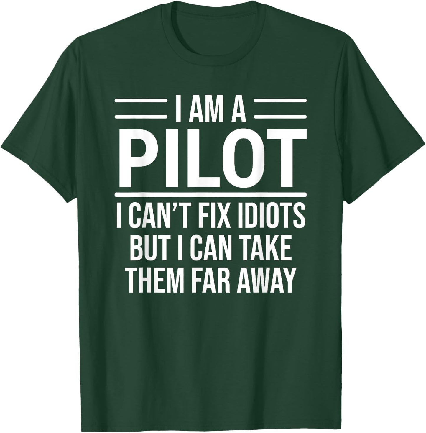 Funny Pilot I Am A Pilot I Can't Fix Idiots Sarcasm T-Shirt - T-Shirt | Forest