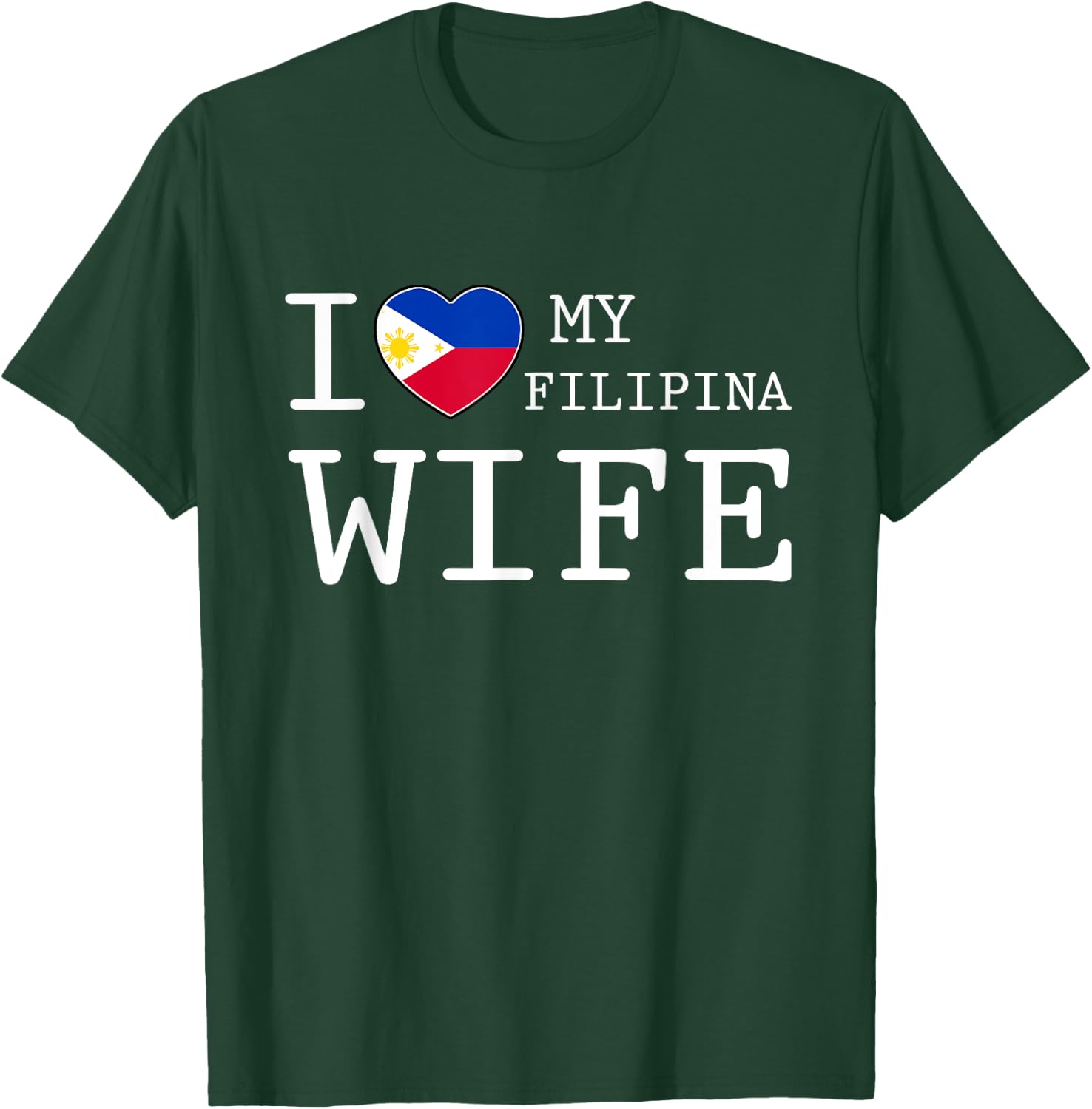 I love my Filipina Wife T-Shirt - T-Shirt | Forest