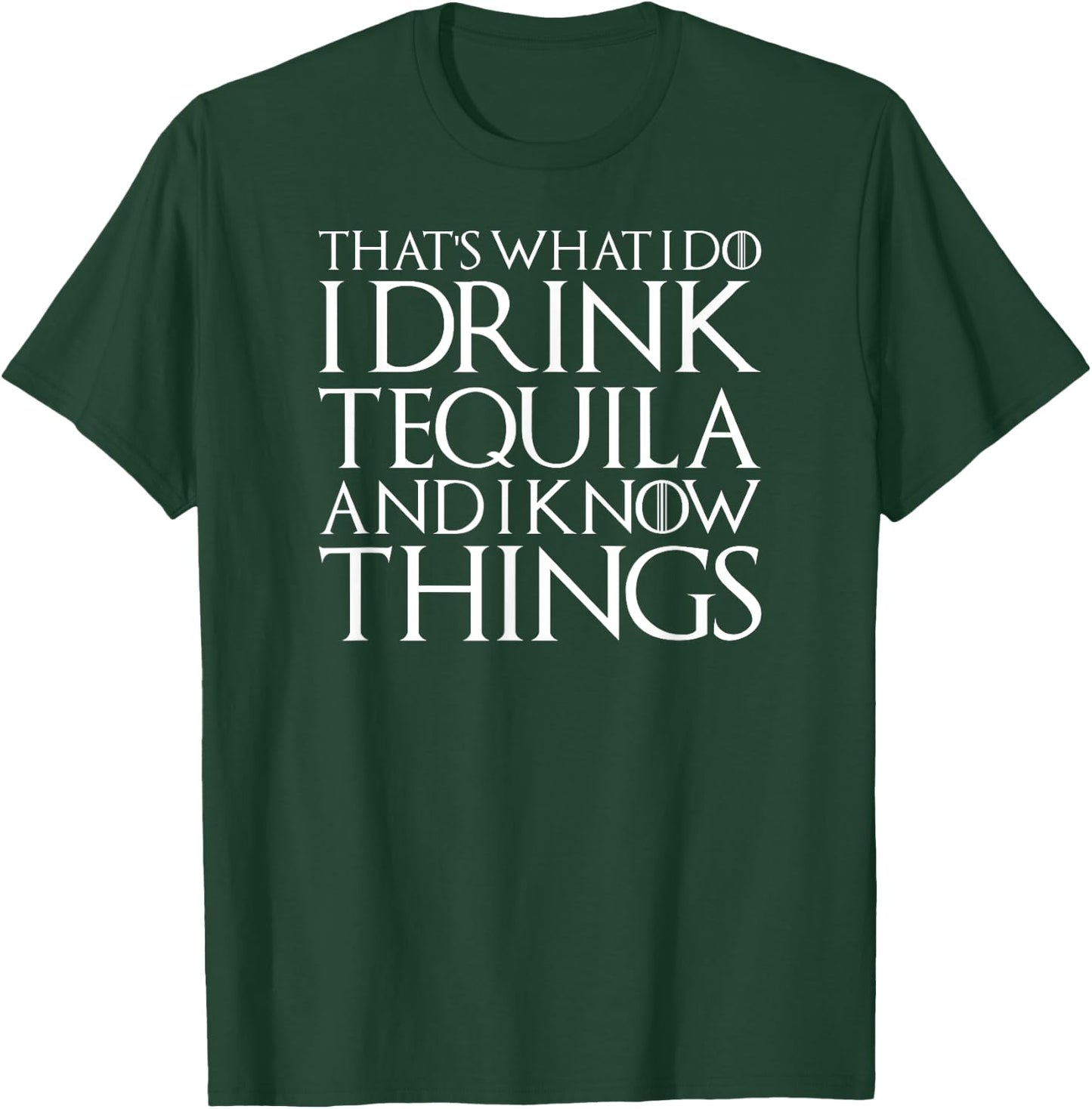 I Drink Tequila And Know Things Cool Alcohol Humor Novelty T-Shirt - T-Shirt | Forest