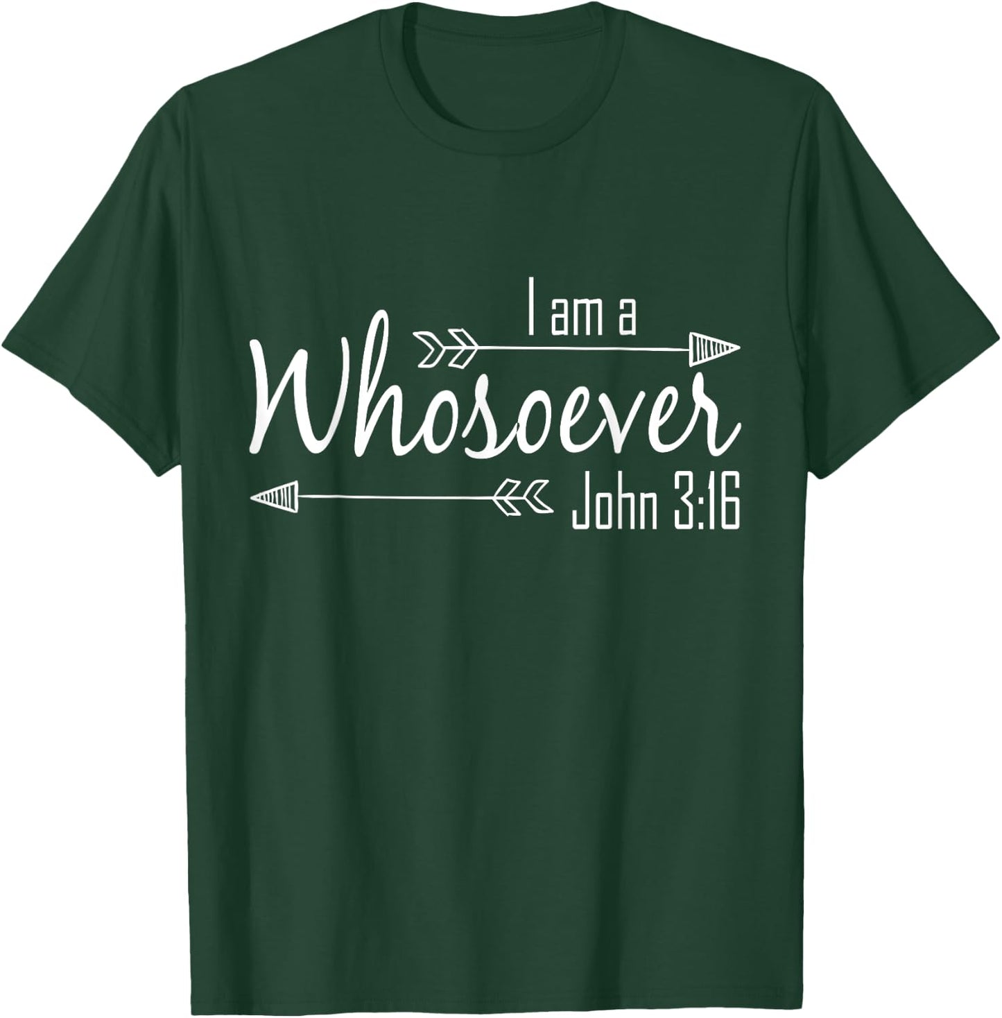 I Am a Whosoever Christian Shirt Women Faith John 3:16 Gift T-Shirt - T-Shirt | Forest