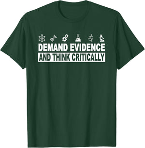 Demand Evidence And Think Critically Science T-Shirt - T-Shirt | Forest