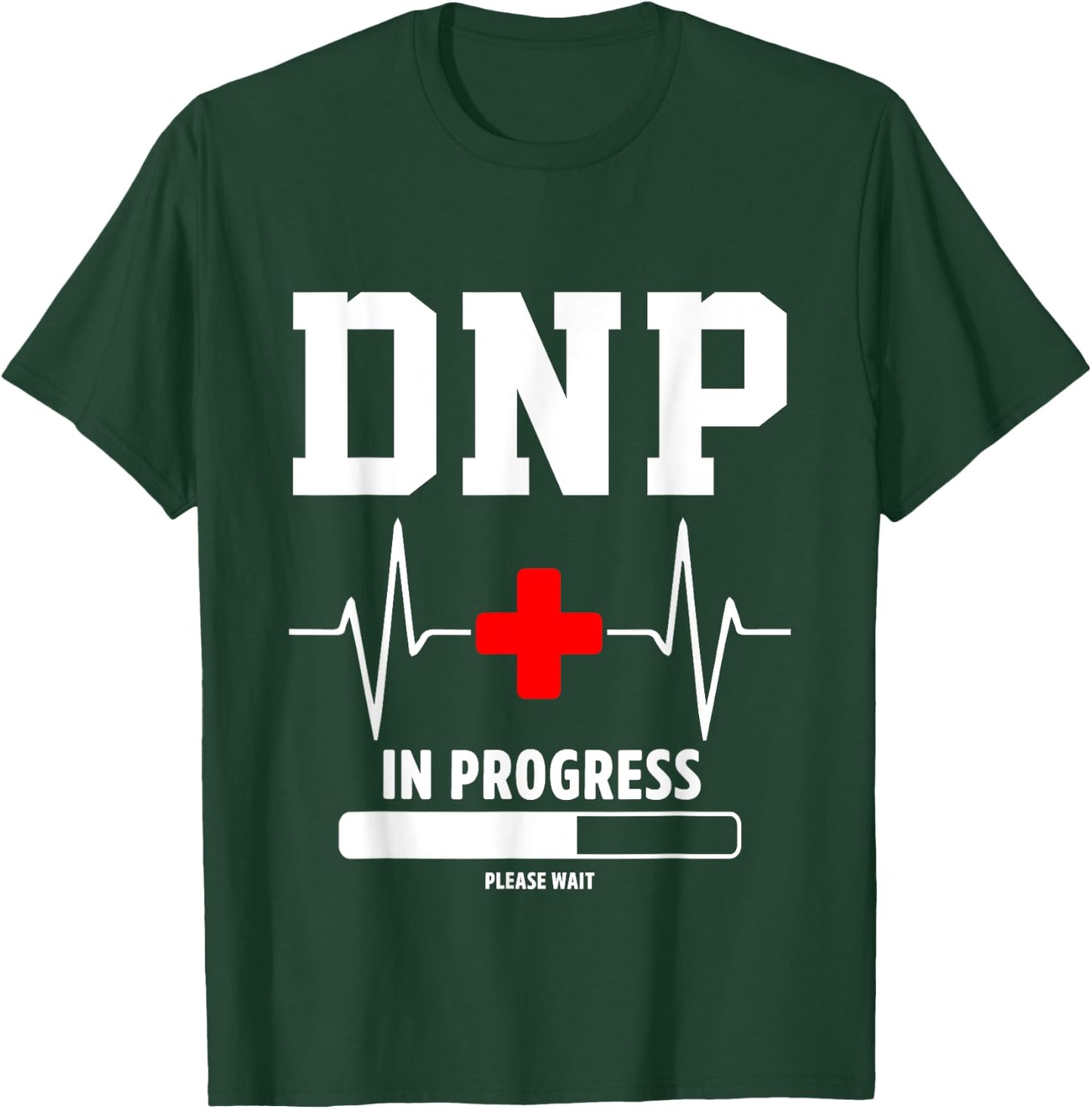 DNP Doctor of Nursing Practice In Progress Funny Nurse T-Shirt - T-Shirt | Forest