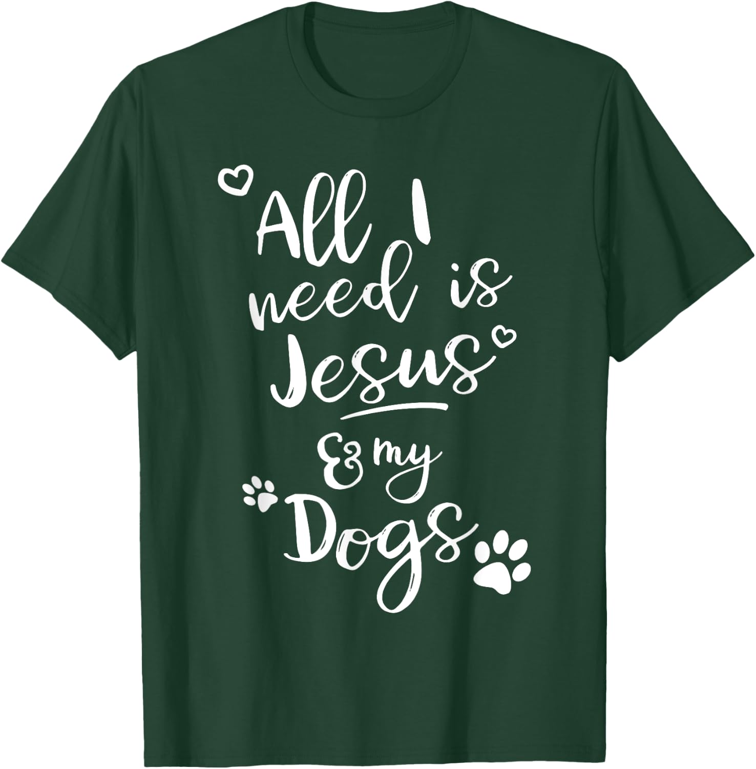 Fun Religious T Shirt All I need is Jesus and my Dogs T-Shirt - T-Shirt | Forest