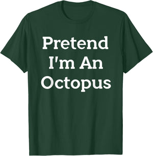 Pretend I'm An Octopus Costume Funny Halloween Party T-Shirt - T-Shirt | Forest