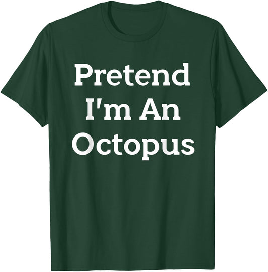 Pretend I'm An Octopus Costume Funny Halloween Party T-Shirt - T-Shirt | Forest