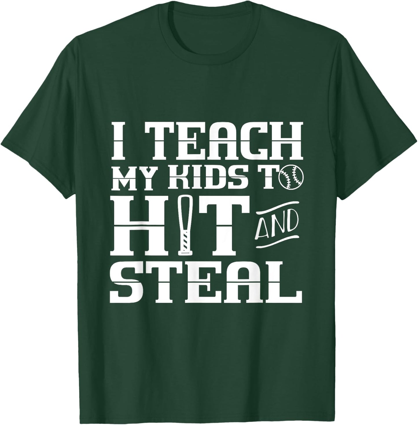 I Teach My Kids to Hit and Steal - Baseball Mom T-Shirt - T-Shirt | Forest