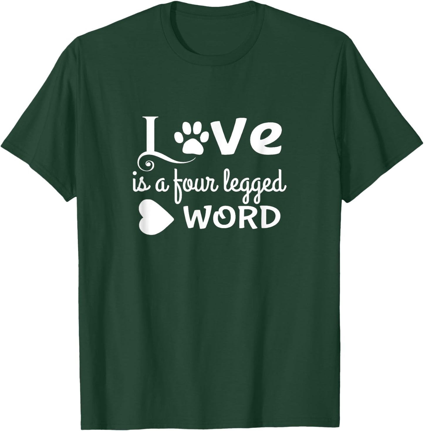 Love Is a Four Legged Word Cute Dog Lover Gift Women Kids T-Shirt - T-Shirt | Forest