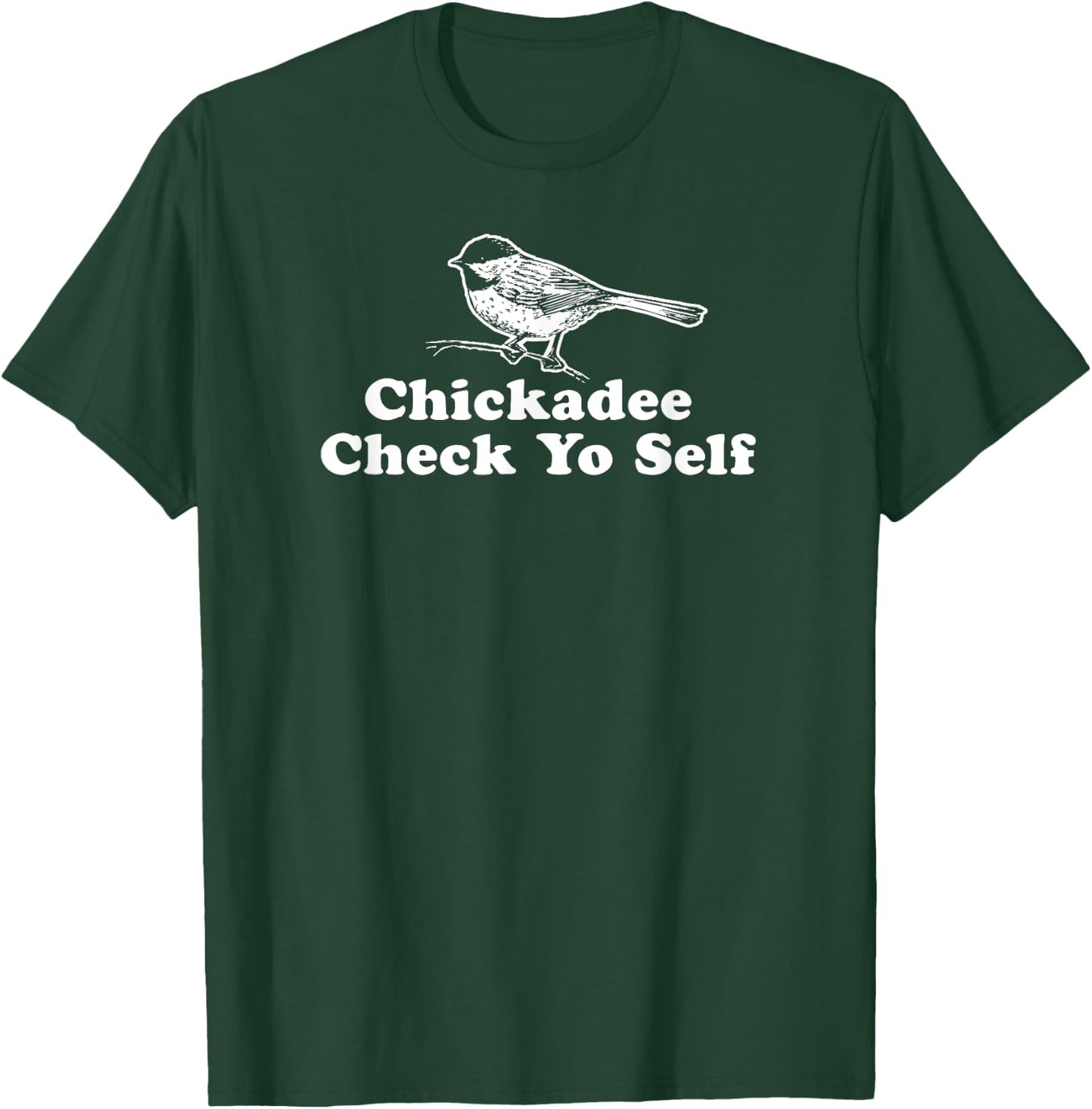 Chickadee Check Yo Self - Funny Parody Hip-hop Shirt T-Shirt - T-Shirt | Forest