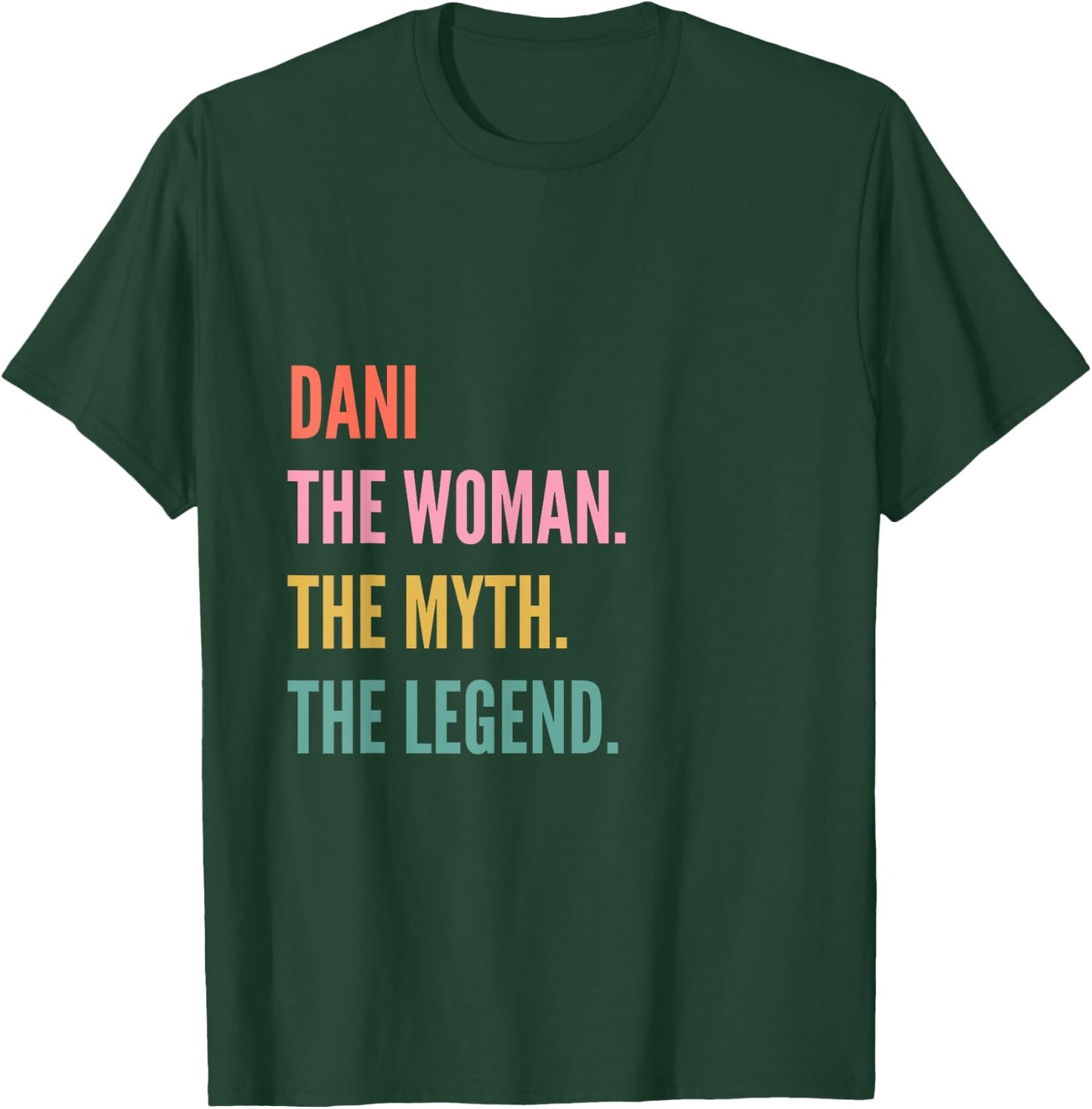 Funny First Name Design Woman Myth Legend - Dani T-Shirt - T-Shirt | Forest