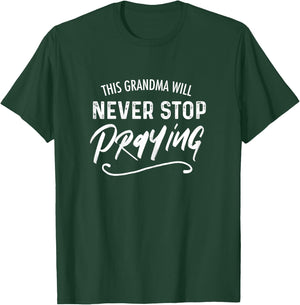 This Grandma Will Never Stop Praying Christian T-Shirt - T-Shirt | Forest