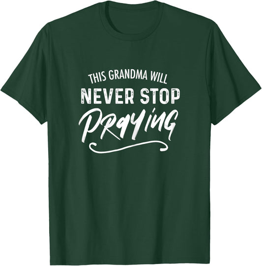 This Grandma Will Never Stop Praying Christian T-Shirt - T-Shirt | Forest