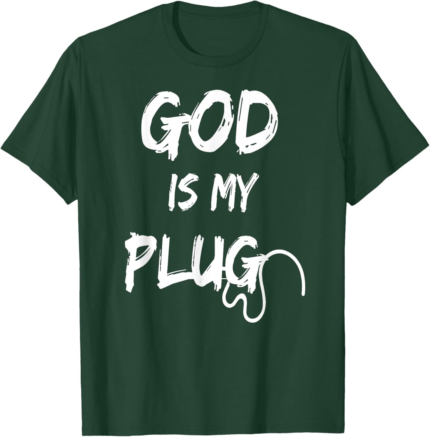 God is My Plug Saying is the Source of Jesus Love Faith Hope T-Shirt - T-Shirt | Forest