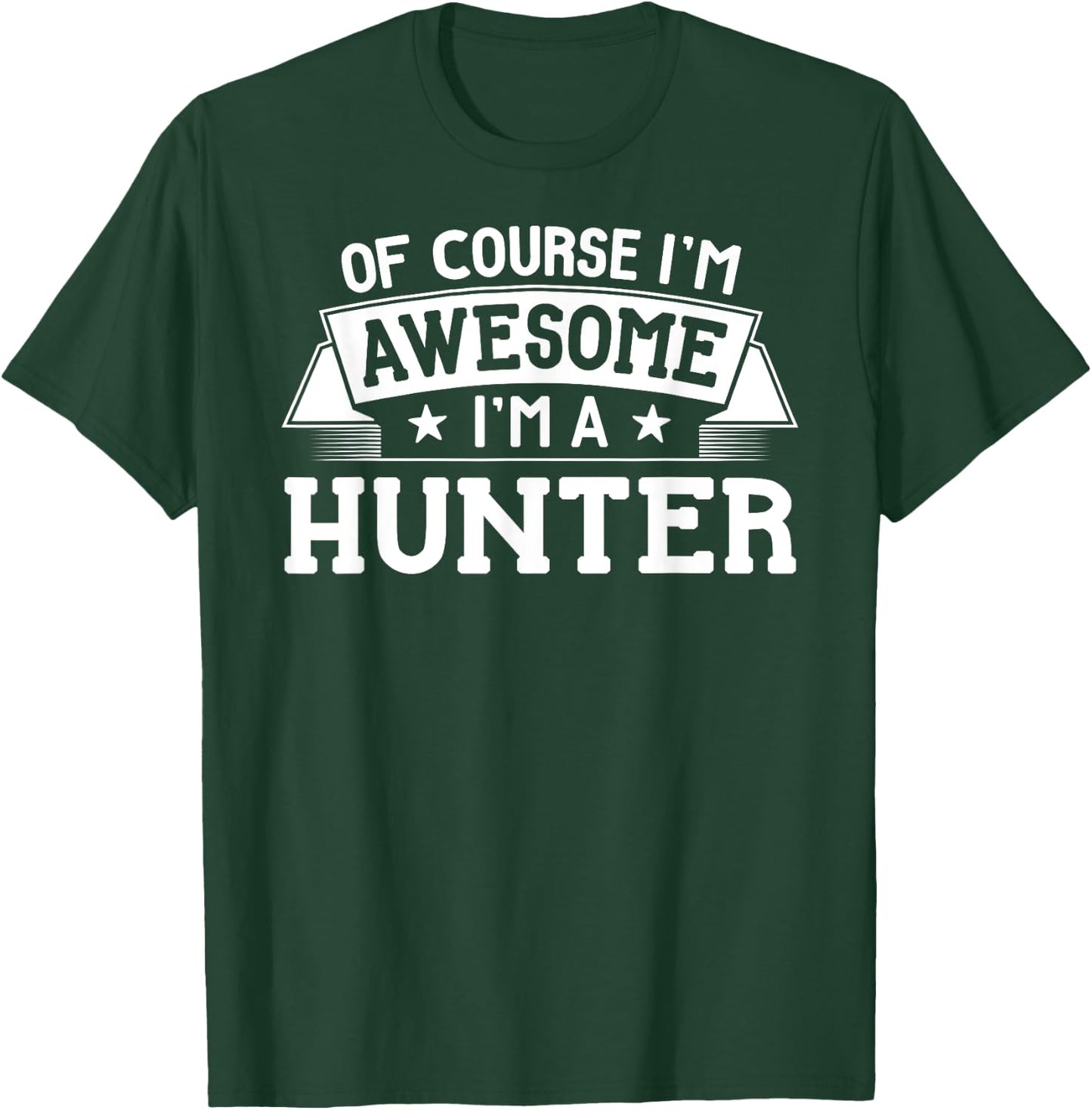 Hunter Name - Of Course I'm Awesome! T-Shirt - T-Shirt | Forest