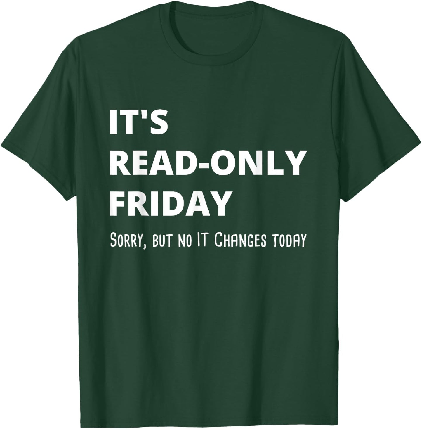 Read-Only Friday IT Administrator Tech Support T-Shirt - T-Shirt | Forest