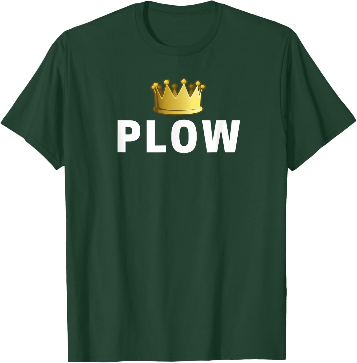 Plow King Funny T-Shirt - T-Shirt | Forest