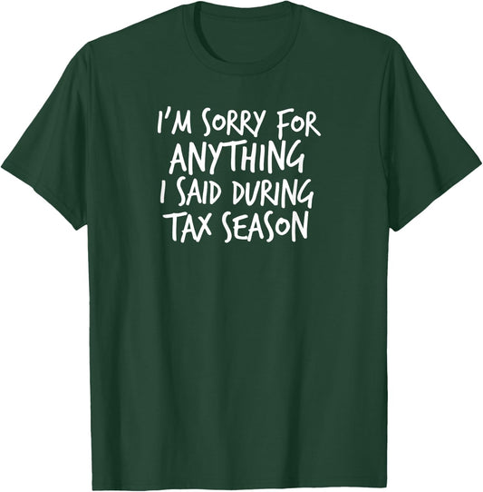 I'm Sorry For Anything I Said During Tax Season CPA T-Shirt - T-Shirt | Forest