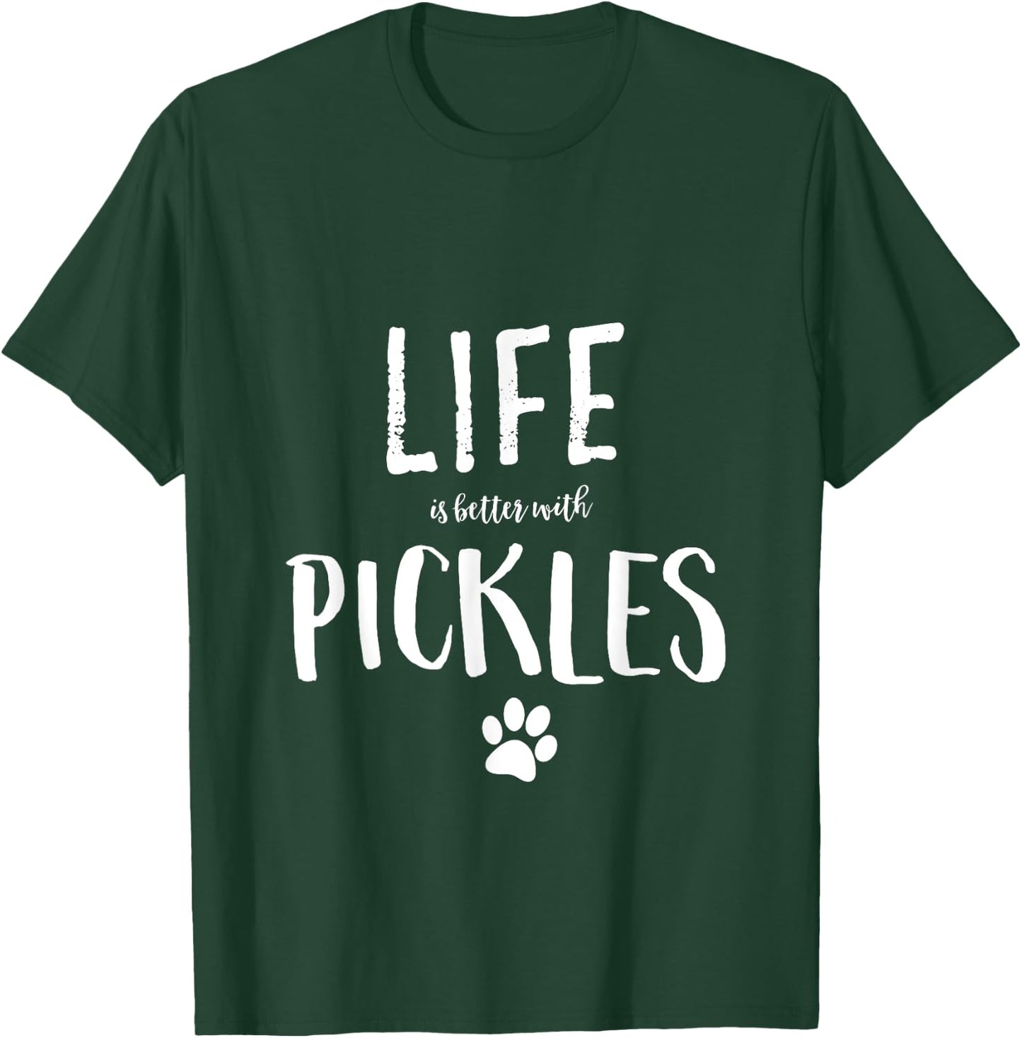 Life ist better with Pickles Dog Name Gift Shirt T-Shirt - T-Shirt | Forest