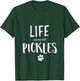 Life ist better with Pickles Dog Name Gift Shirt T-Shirt - T-Shirt | Forest