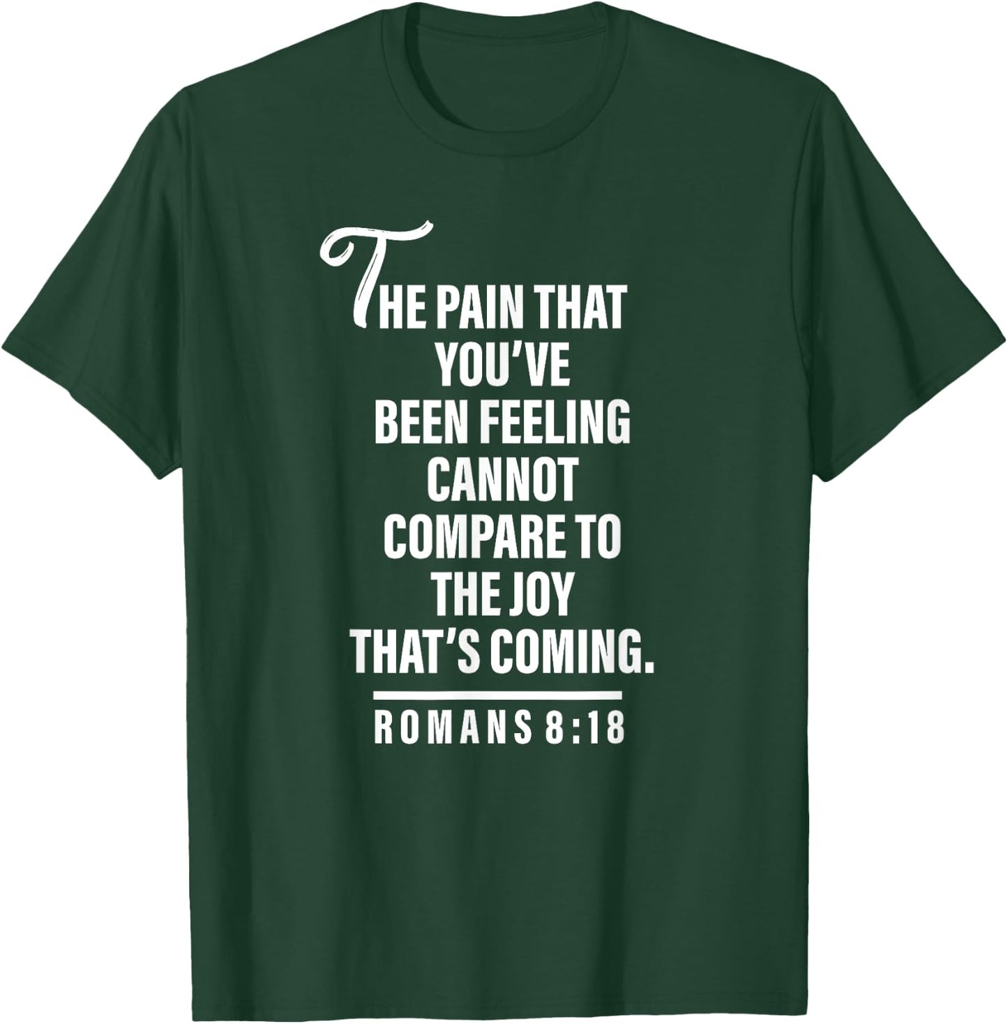 Joy Is Coming Romans 8:18 - Christian and Men T-Shirt - T-Shirt | Forest