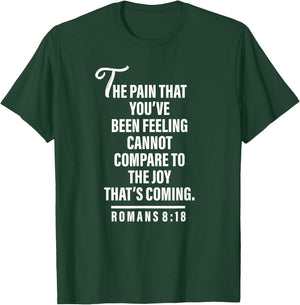 Joy Is Coming Romans 8:18 - Christian and Men T-Shirt - T-Shirt | Forest