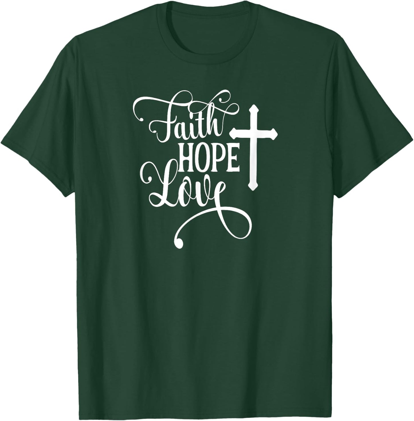 Faith Hope Love Cross Faith Based T-Shirt - T-Shirt | Forest