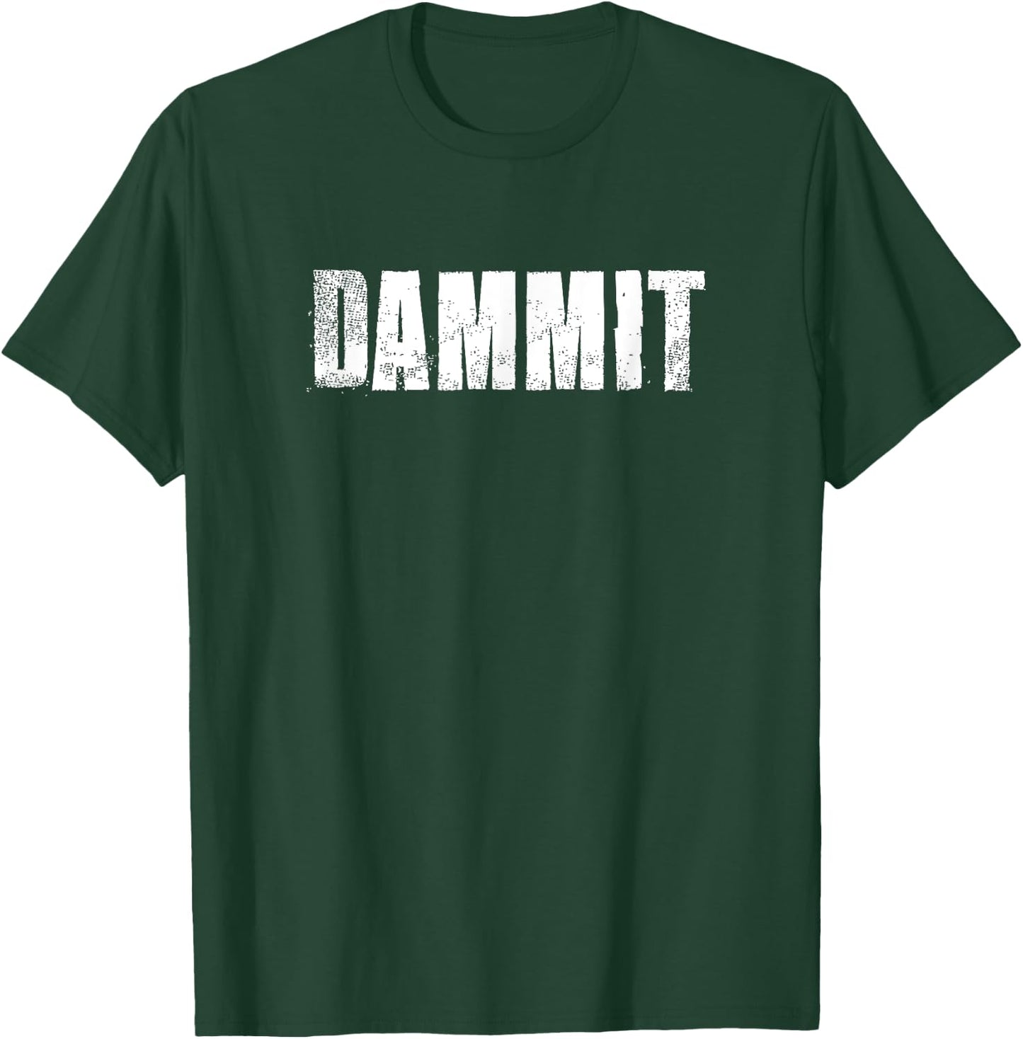 Dammit Motivational Gym Fitness Workout T-Shirt - T-Shirt | Forest