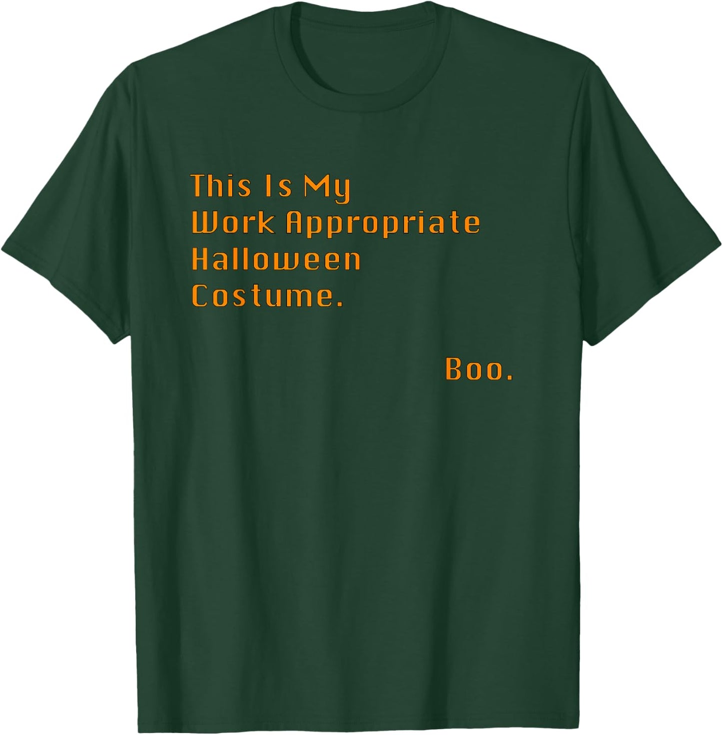 This Is My Work Appropriate Halloween Costume. Boo. Sarcasm T-Shirt - T-Shirt | Forest