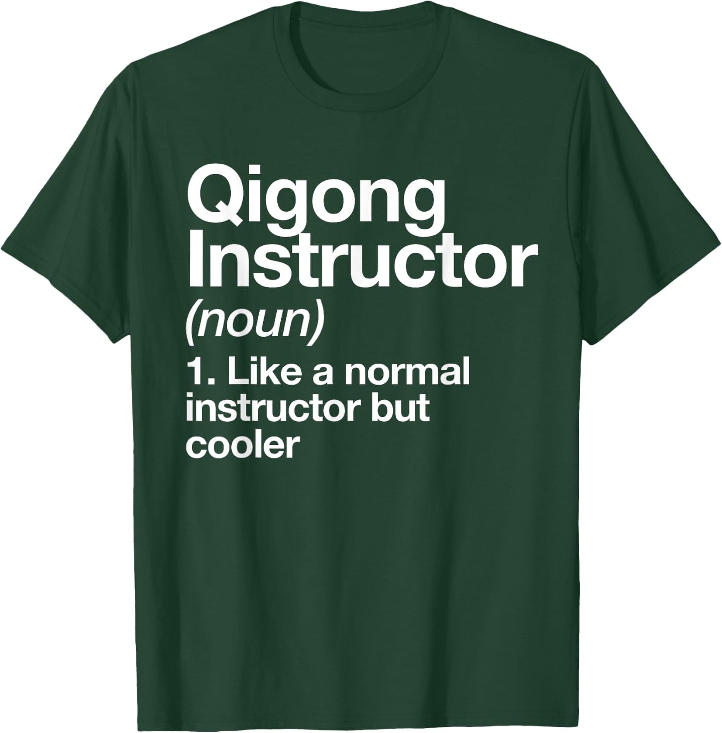 Qigong Instructor Definition Fun Sports Martial Arts Trainer T-Shirt - T-Shirt | Forest