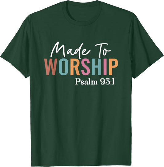 Made to Worship The Lord God Faith Christians T-Shirt - T-Shirt | Forest