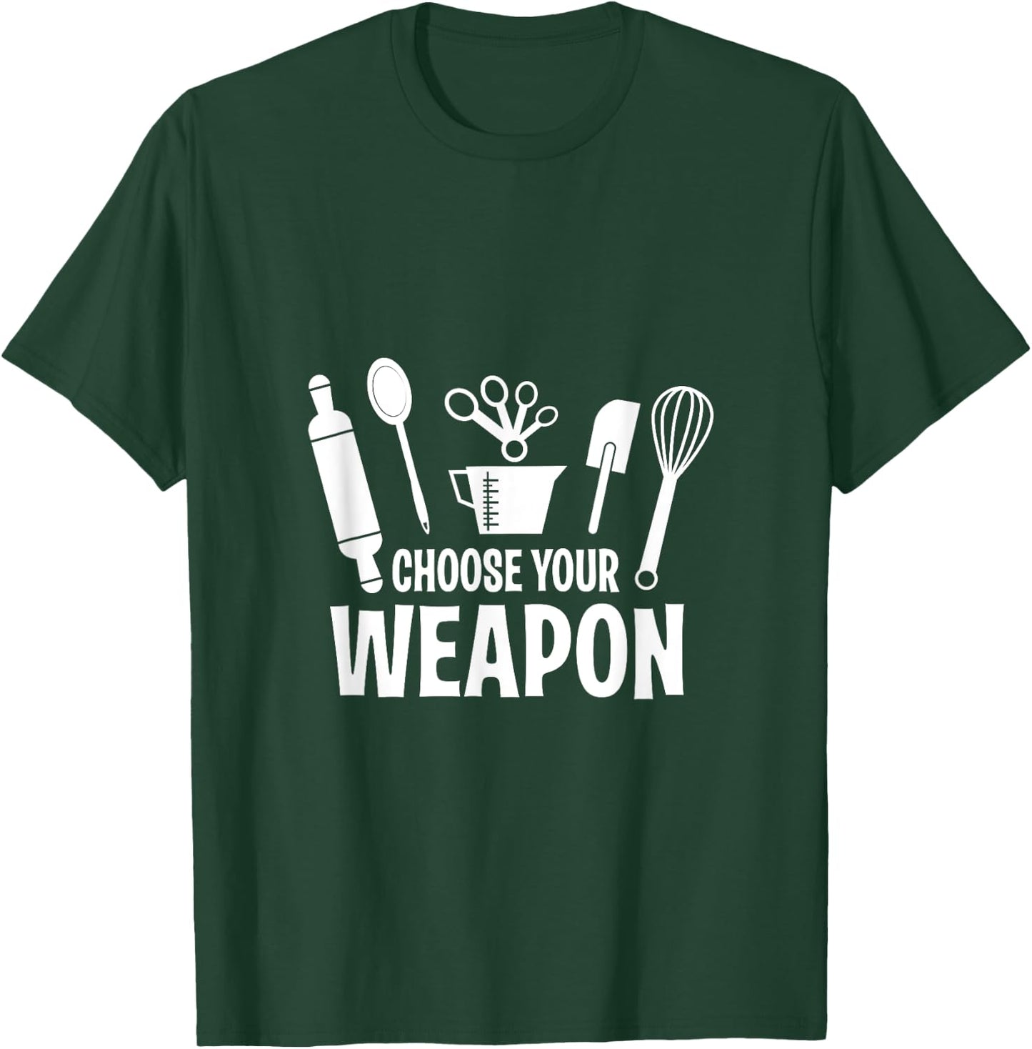 Funny Choose Your Weapon Baking Baking Love T-Shirt - T-Shirt | Forest