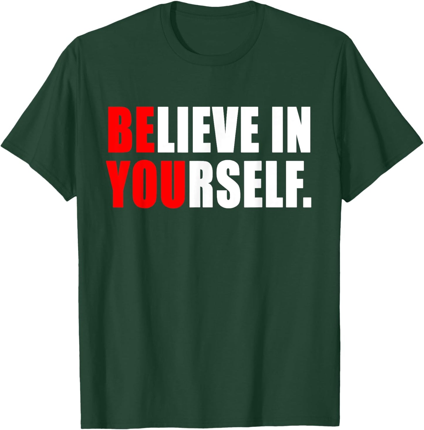Believe In Yourself T Shirt - Motivational Shirt T-Shirt - T-Shirt | Forest