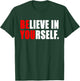 Believe In Yourself T Shirt - Motivational Shirt T-Shirt - T-Shirt | Forest