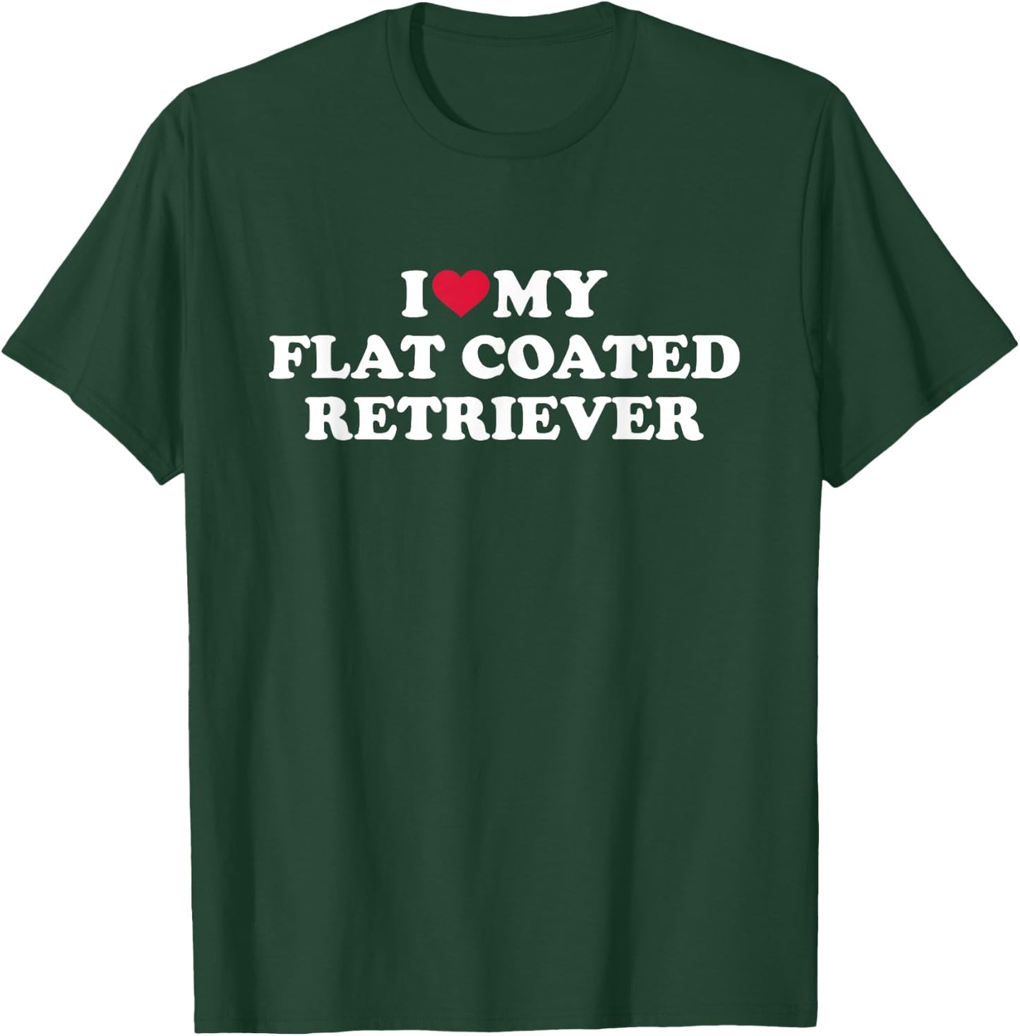 I love my Flat Coated Retriever T-Shirt - T-Shirt | Forest
