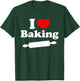 I Love Baking T Shirt T-Shirt - T-Shirt | Forest