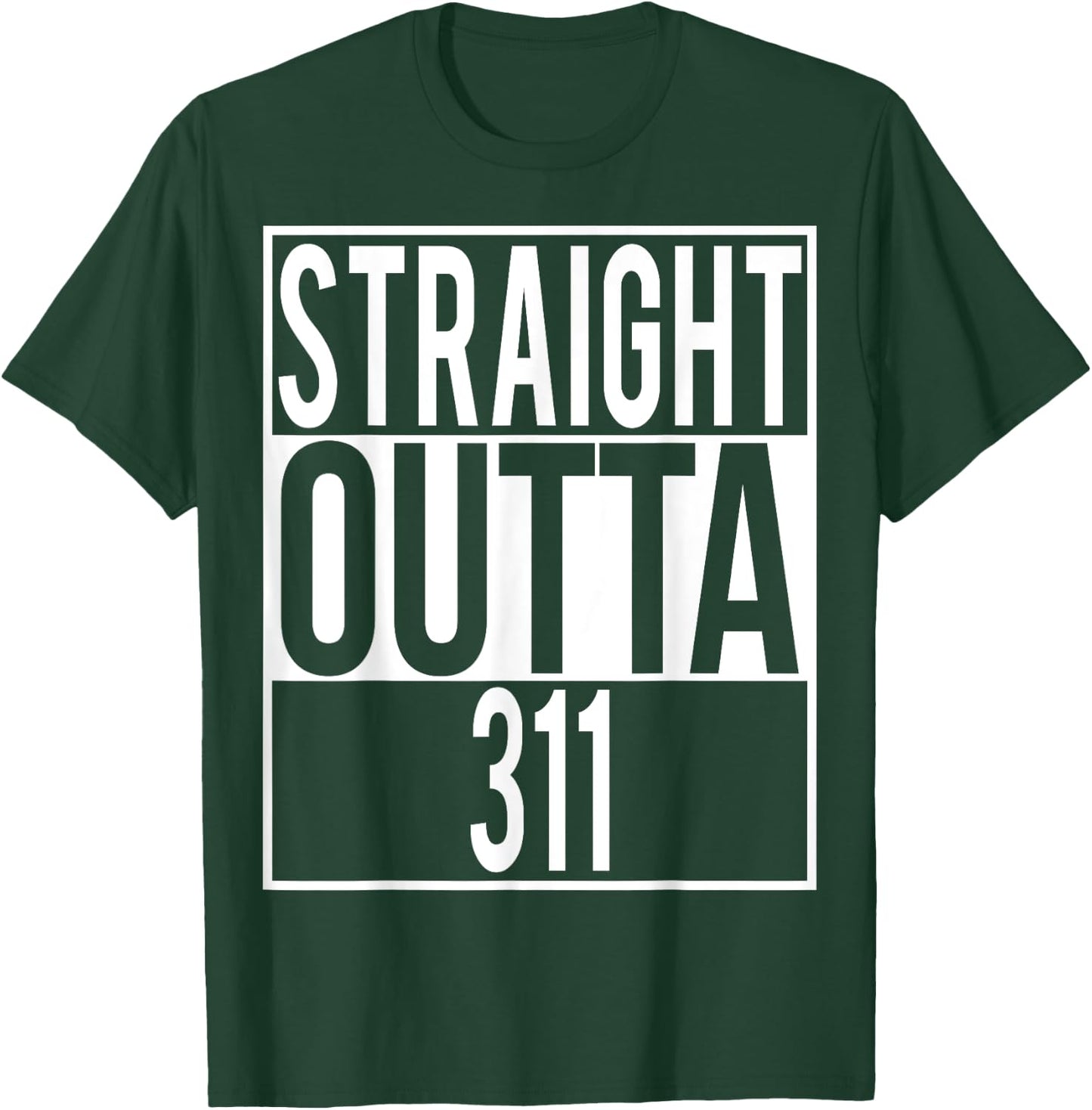 Straight Outta 311 Shirt T-Shirt - T-Shirt | Forest