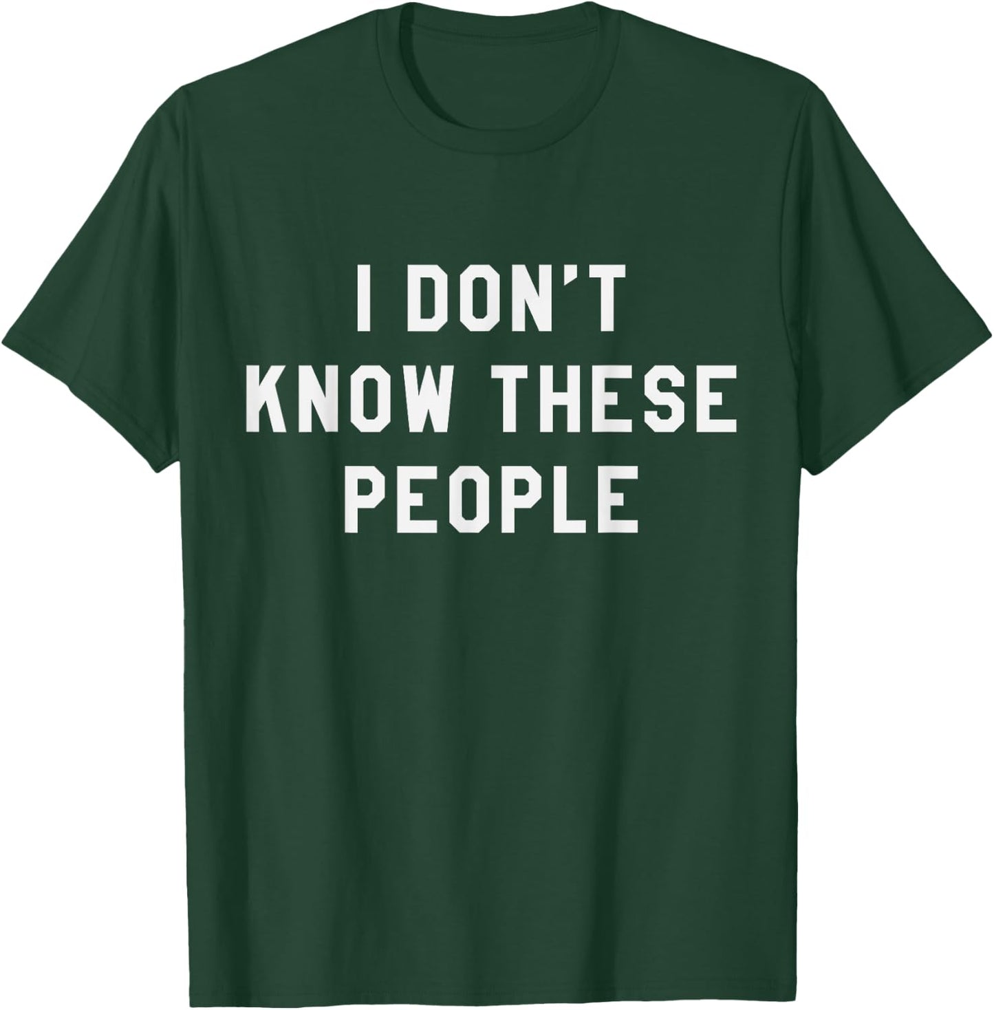 I Don't Know These People T Shirt Family Trip T-Shirt - T-Shirt | Forest
