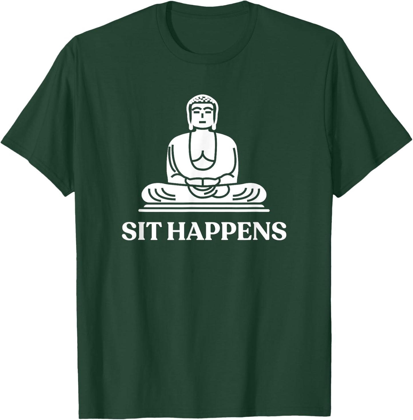 Sit Happens! Funny Yoga Buddha Gym Gift T-Shirt - T-Shirt | Forest