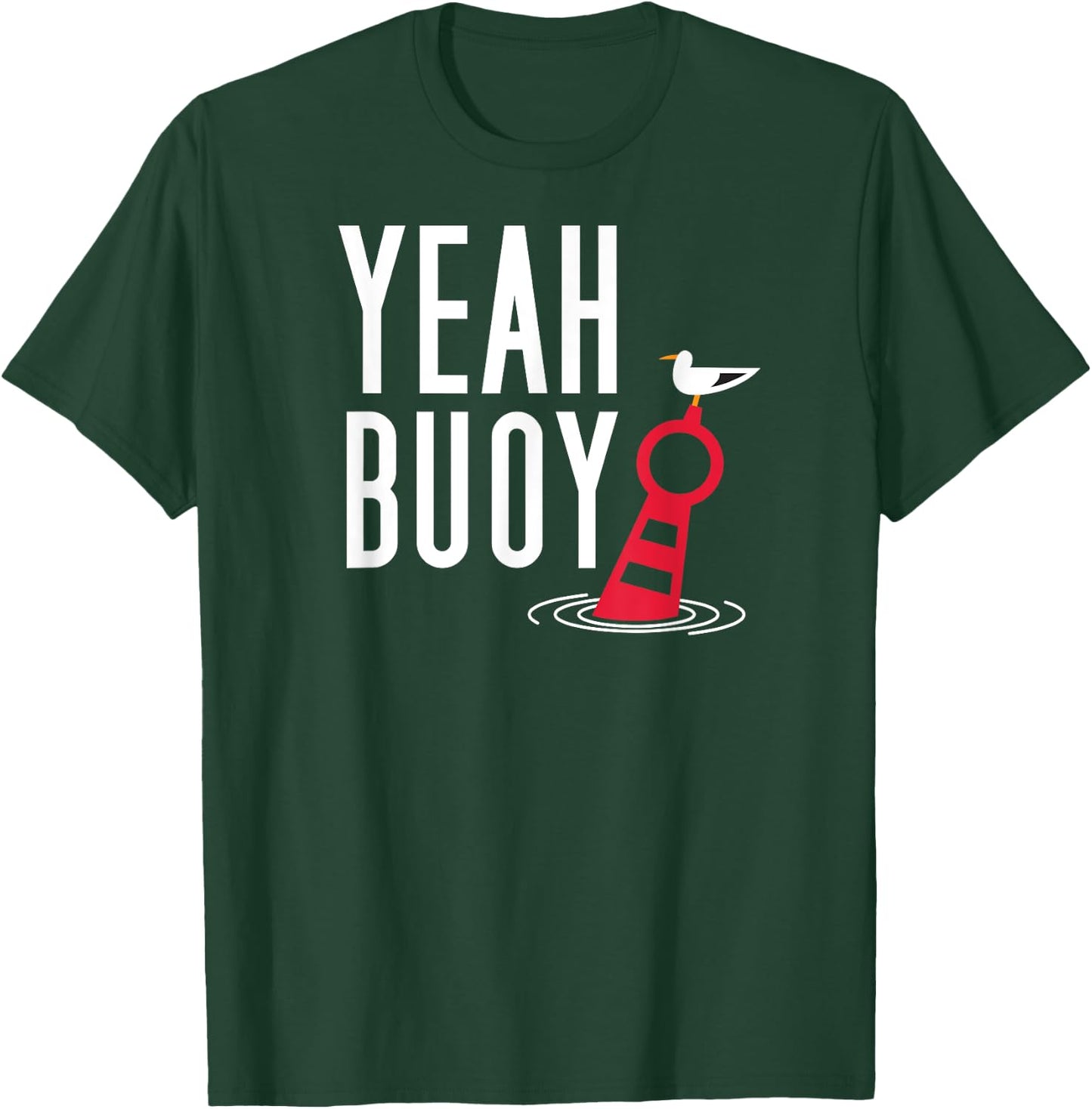 Funny Boating Pun Yeah Buoy Harbor Cruise T-Shirt - T-Shirt | Forest