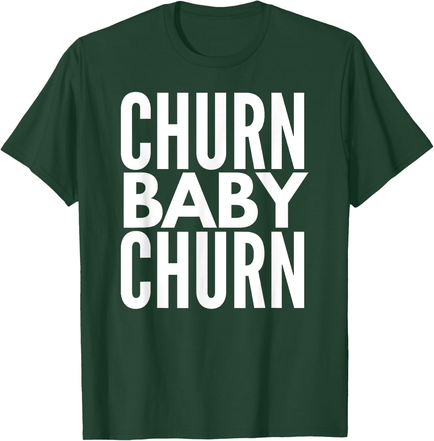 Churn Baby Churn T Shirt Credit Card Churning T-Shirt - T-Shirt | Forest