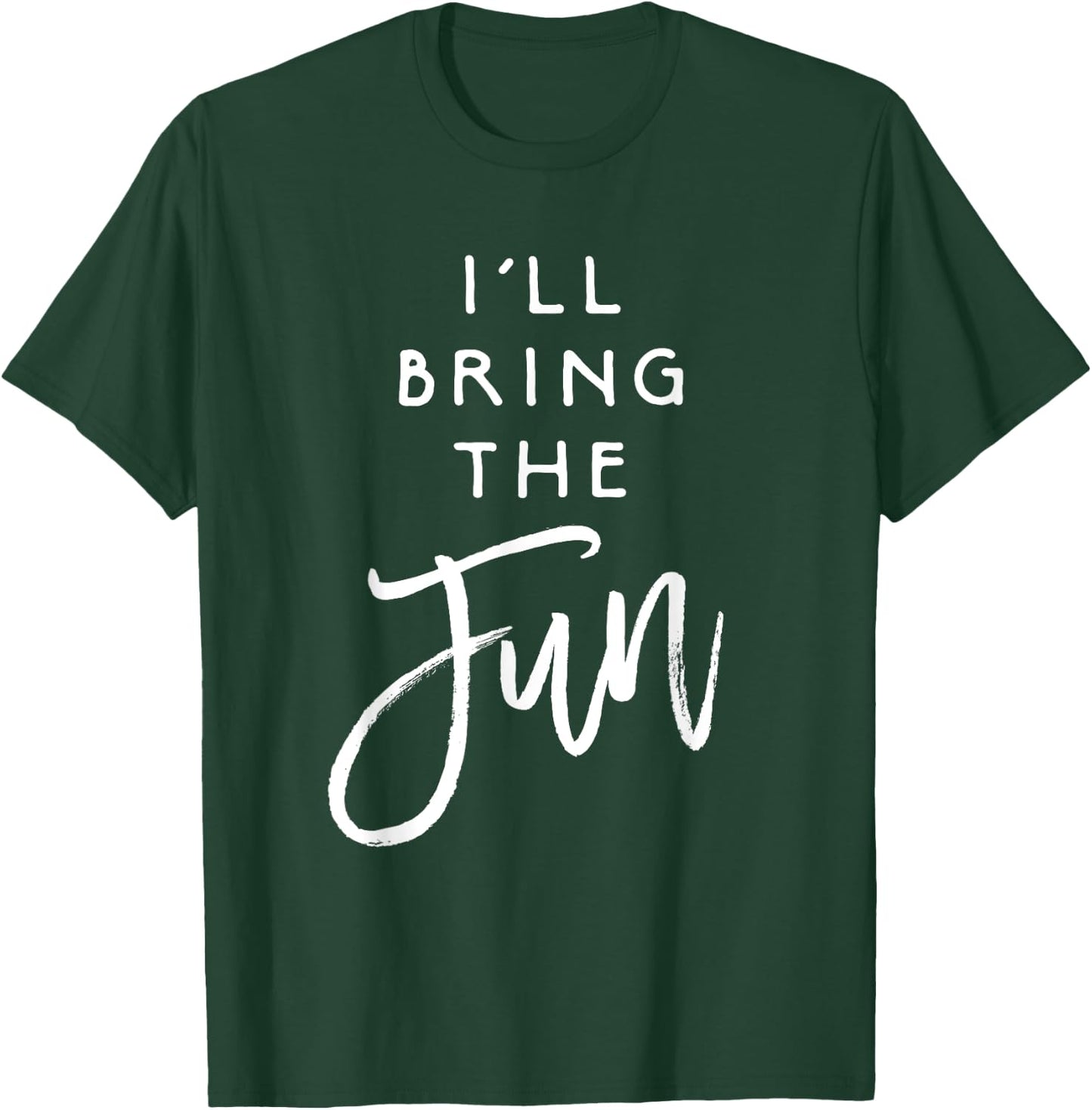 I'll Bring The Fun Shirt Wild Friend Funny Party Group T-Shirt - T-Shirt | Forest