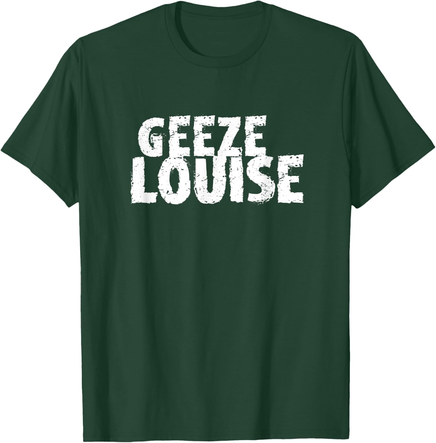 Funny Mom Swear Word Gag Gift Geeze Louise T-Shirt - T-Shirt | Forest