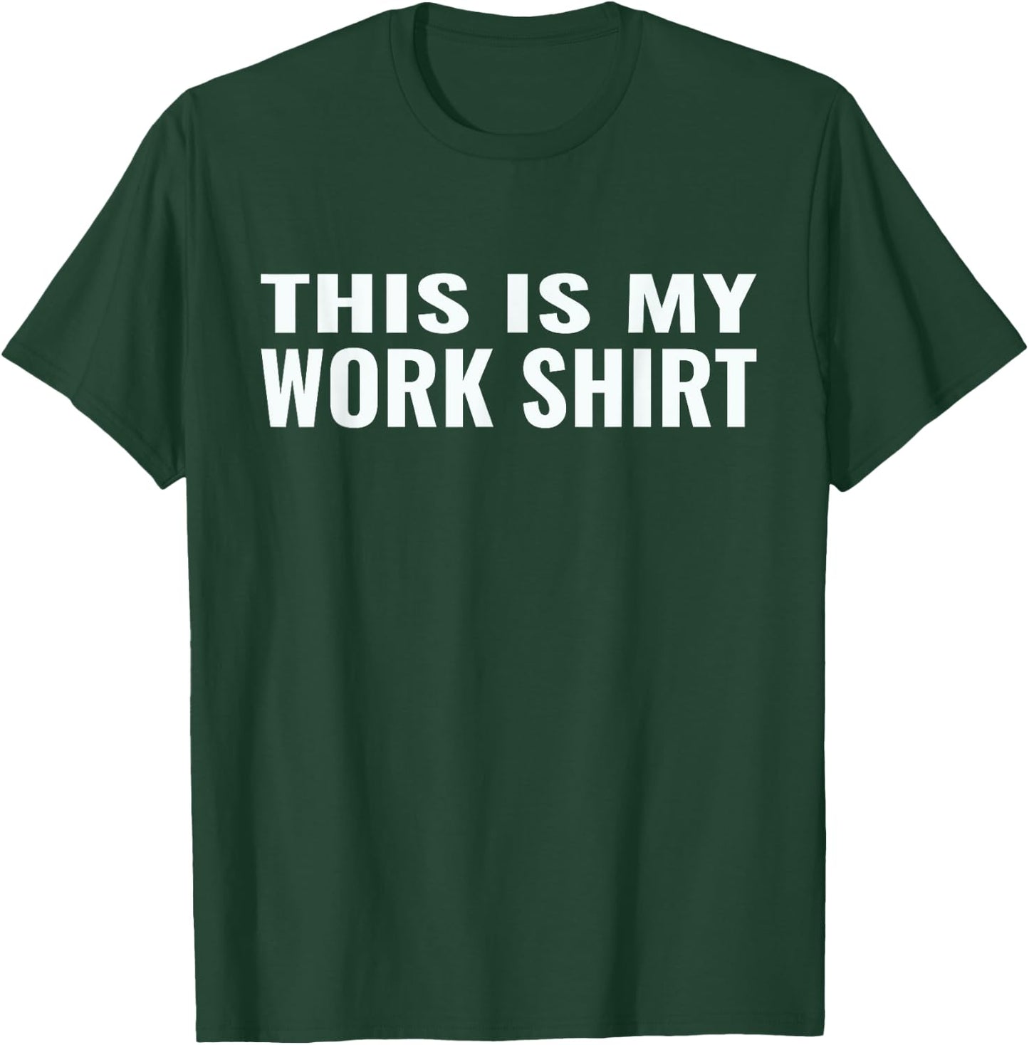 This is my work shirt funny T-Shirt - T-Shirt | Forest