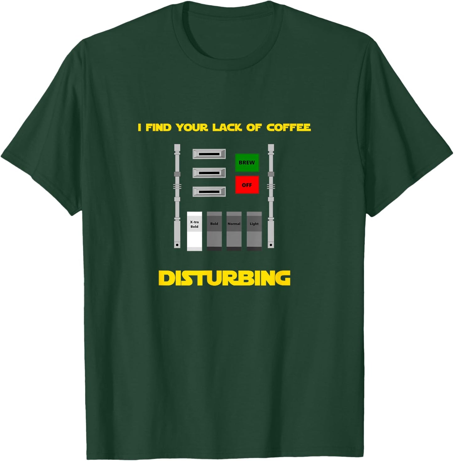 I Find Your Lack of Coffee Disturbing T-Shirt - T-Shirt | Forest